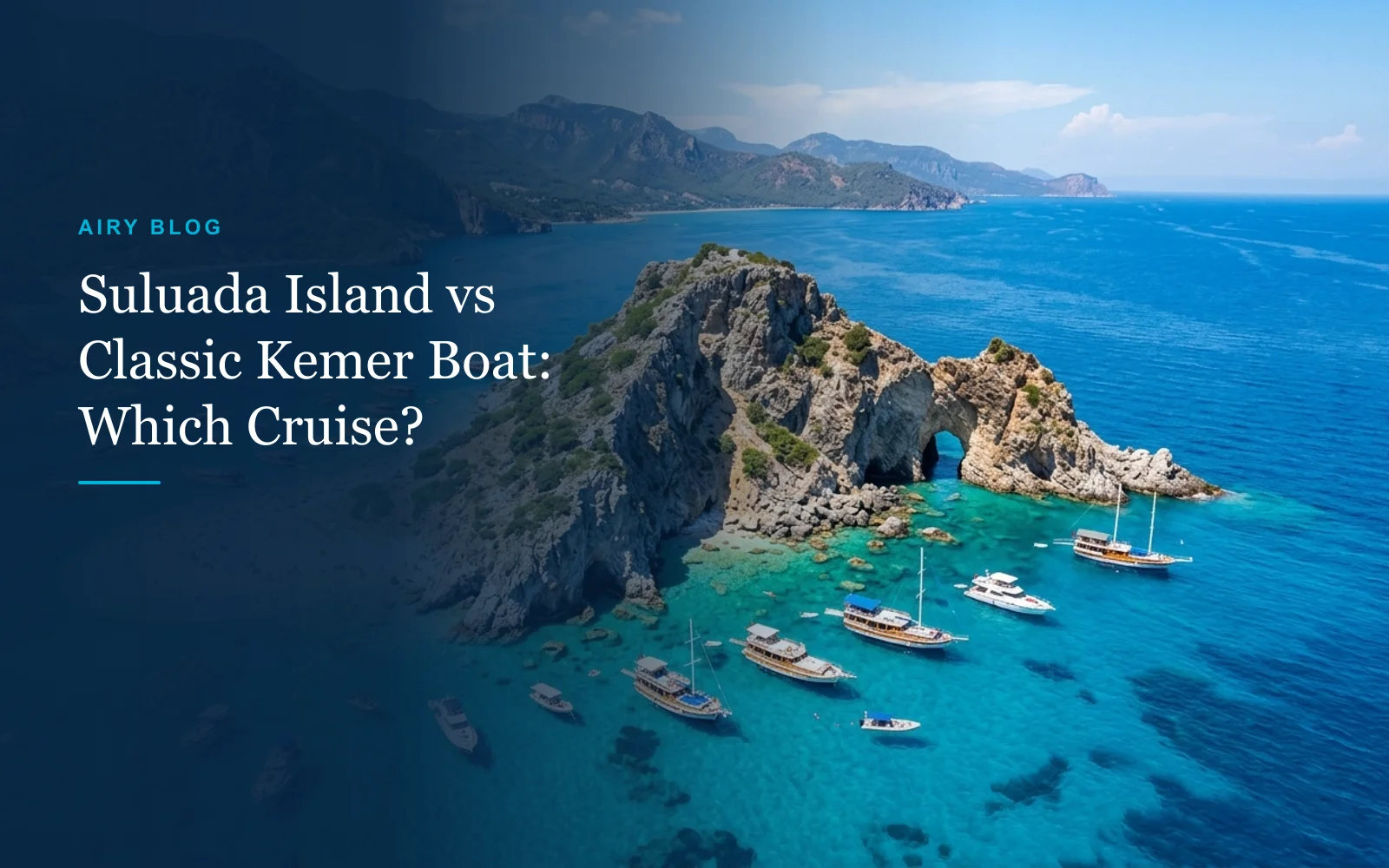 Adrasan Suluada vs. Classic Kemer Boat Tour: Which Cruise Should You Choose?