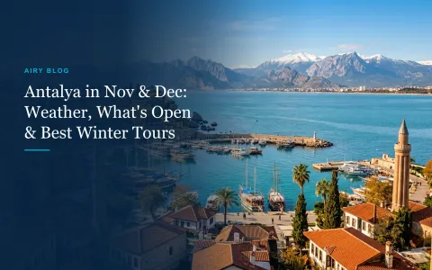 Antalya in November & December: Weather, What's Open & Best Winter Tours Guide