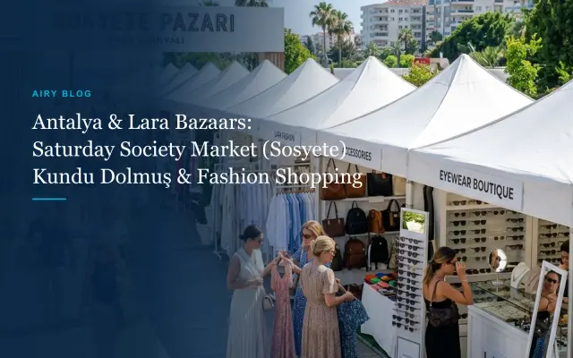 Antalya City, Lara & Kundu Market Days & Locations Guide: Saturday Society Bazaar, Kundu Transport & Bargaining Tips