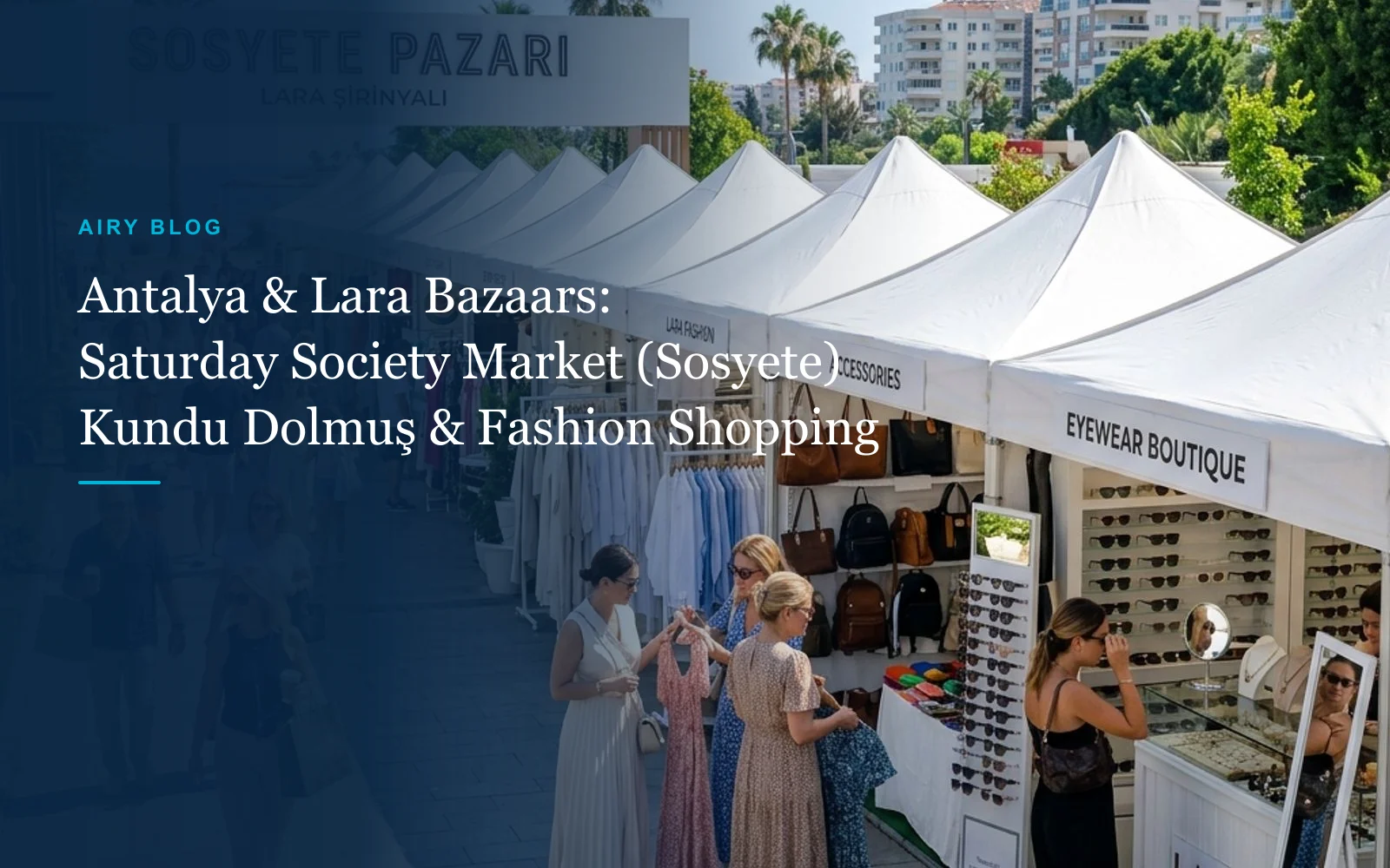 Antalya City, Lara & Kundu Market Days & Locations Guide: Saturday Society Bazaar, Kundu Transport & Bargaining Tips