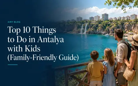Top 10 Things to Do in Antalya with Kids (Family-Friendly Guide)