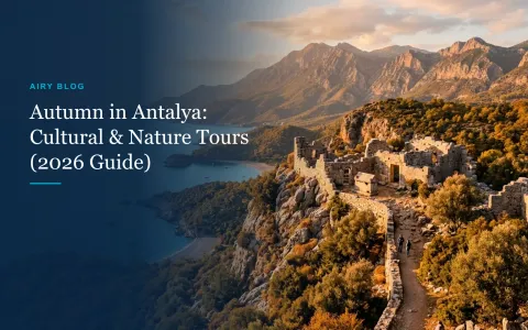 Autumn in Antalya: Why September to November is the Golden Season for Cultural & Nature Tours (2026 Guide)