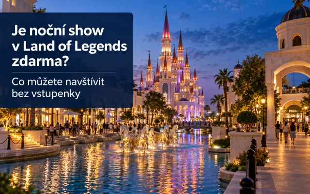 Je noční show v Land of Legends zdarma? Časy 2026, přehlídka lodí a pravidla vstupu