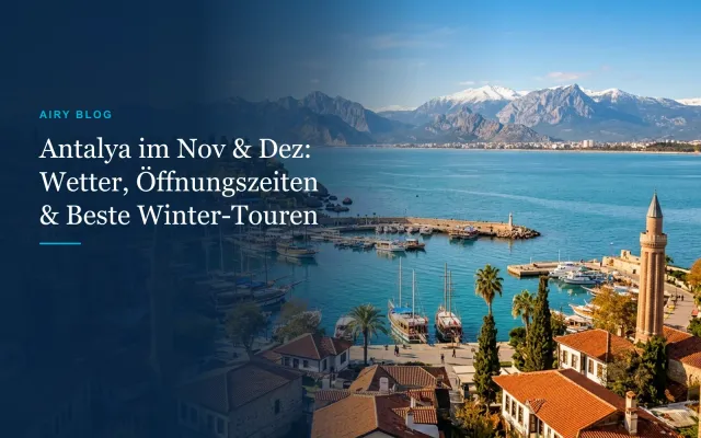 Antalya im November & Dezember: Wetter, Öffnungszeiten & die besten Winter-Touren