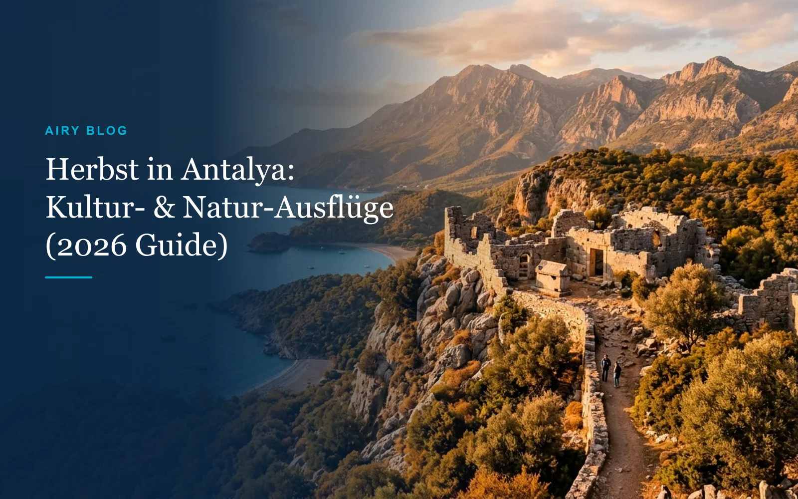 Herbst in Antalya: Warum September bis November die goldene Jahreszeit für Kultur- und Naturreisen ist (Reiseführer 2026)