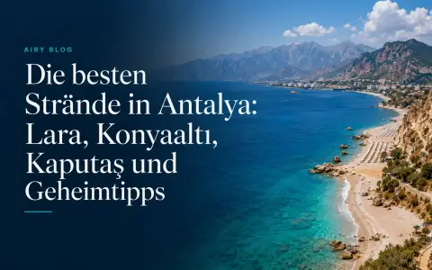 Die besten Strände in Antalya: Lara, Konyaaltı, Kaputaş und Geheimtipps