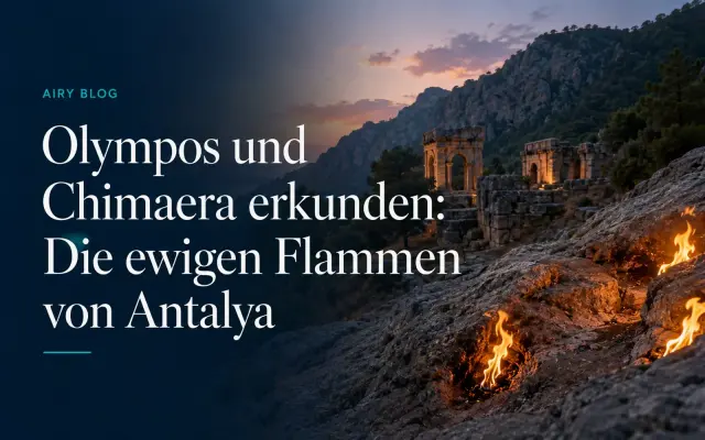 Olympos und Chimaera erkunden: Die ewigen Flammen von Antalya