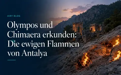 Olympos und Chimaera erkunden: Die ewigen Flammen von Antalya