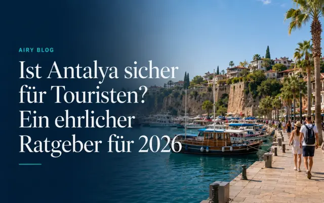 Ist Antalya sicher für Touristen? Ein ehrlicher Ratgeber für 2026