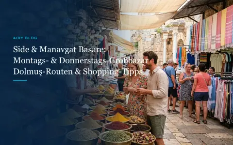 Markt in Side & Manavgat: Öffnungszeiten & Markttage (Montag, Donnerstag & Samstag)