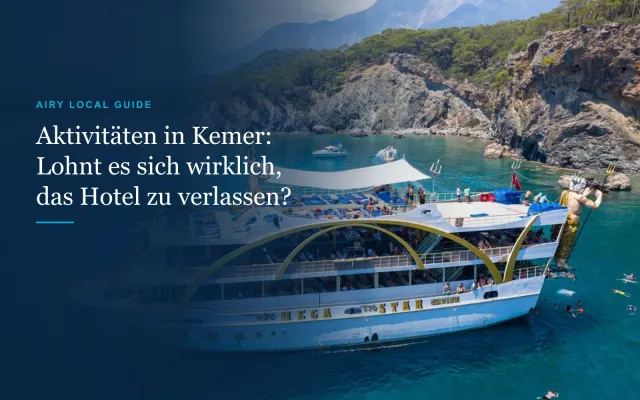 Aktivitäten in Kemer: Lohnt es sich wirklich, Ihr All-Inclusive-Hotel zu verlassen?