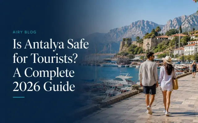 Is Antalya Safe for Tourists? A Complete 2026 Guide