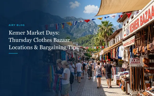 Kemer Market Days & Locations Guide: Thursday Clothes Bazaar, Göynük, Çamyuva & Insider Tips