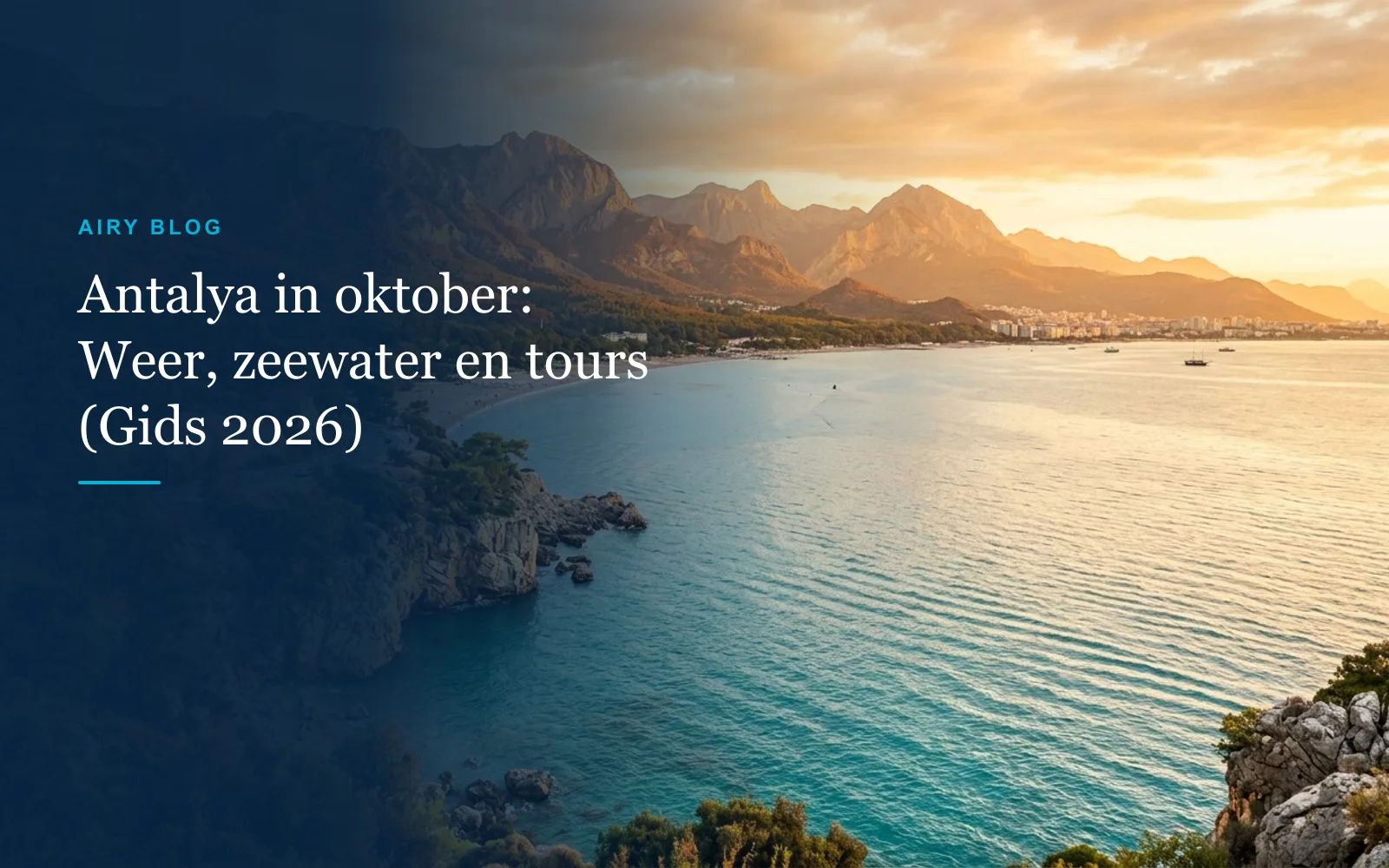 Antalya in oktober 2026: Weer, zeewatertemperatuur, herfstexcursies & complete gids
