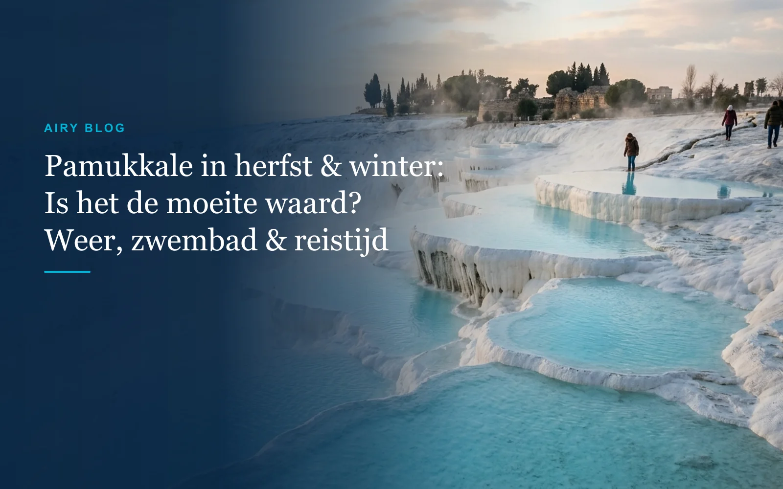 Pamukkale vanuit Antalya in de herfst en winter: Is het de moeite waard? Weer, Antiek Zwembad & Reistijd