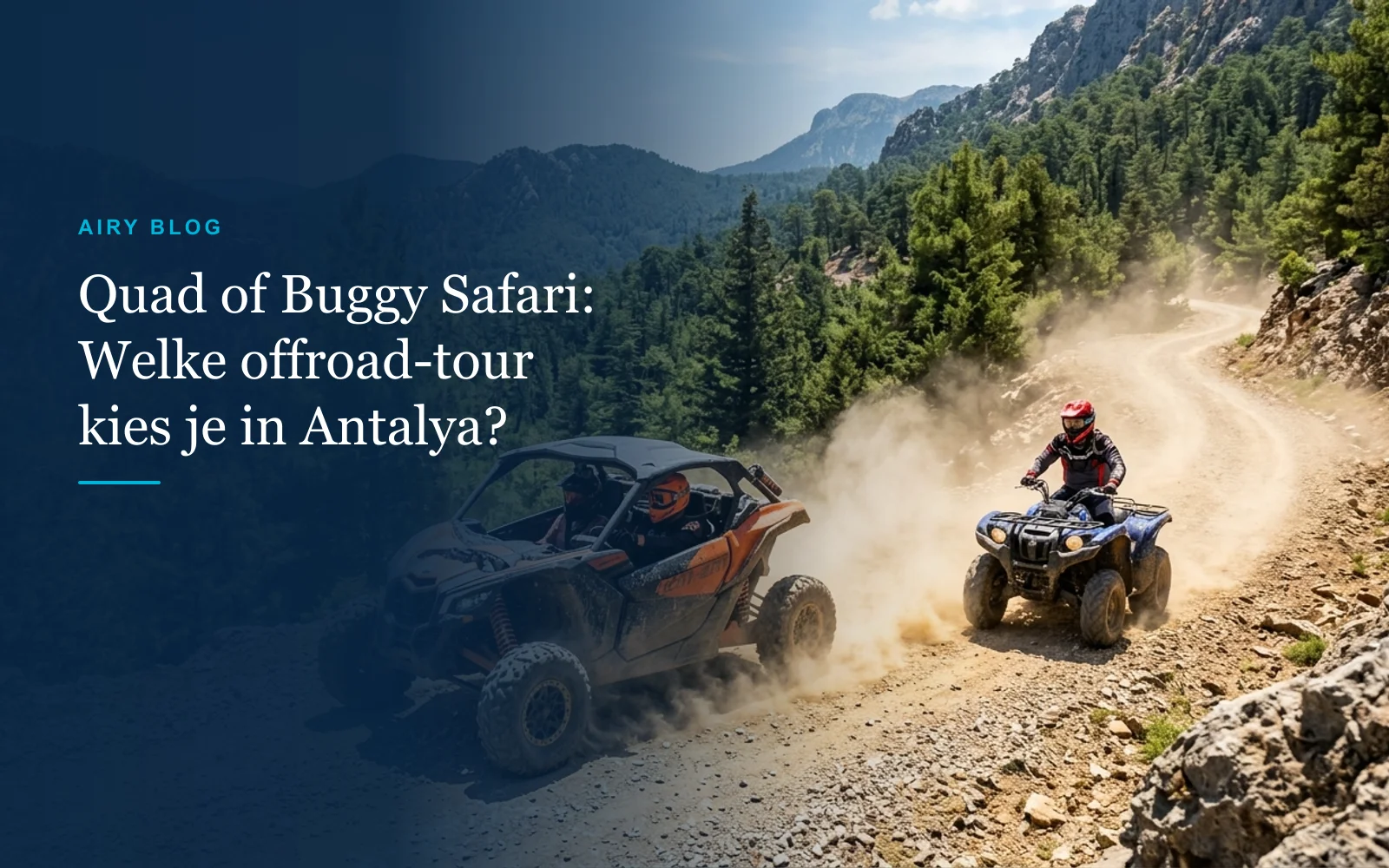 Quad (ATV) Safari of Buggy Safari: Wat past bij jou in Antalya?