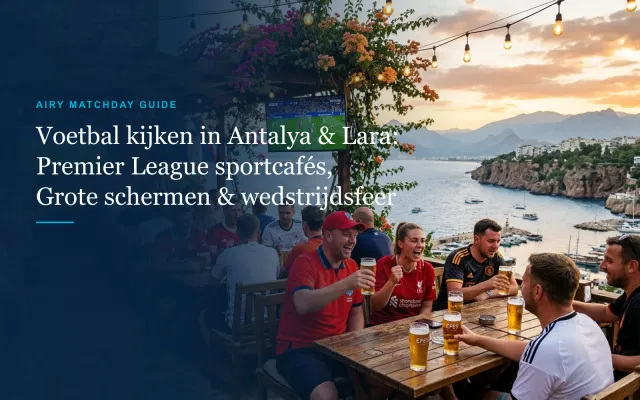 Voetbal kijken in Antalya & Lara: sports bars, grote schermen & wedstrijdtips