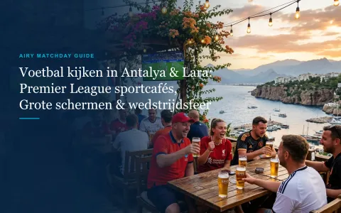 Voetbal kijken in Antalya & Lara: sports bars, grote schermen & wedstrijdtips