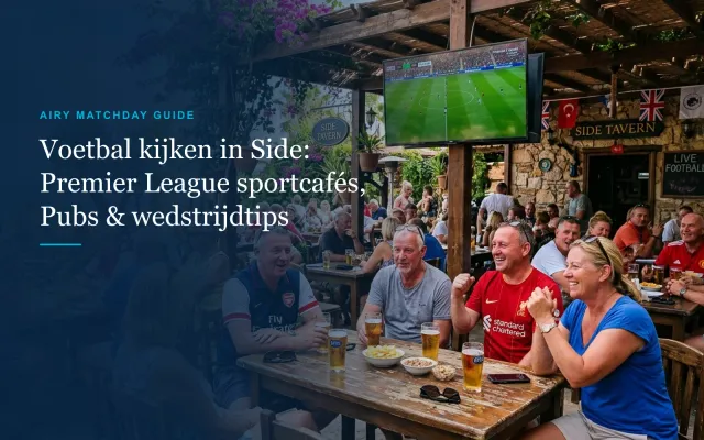 Voetbal kijken in Side: Premier League sportcafés, pubs & wedstrijdtips (2026)