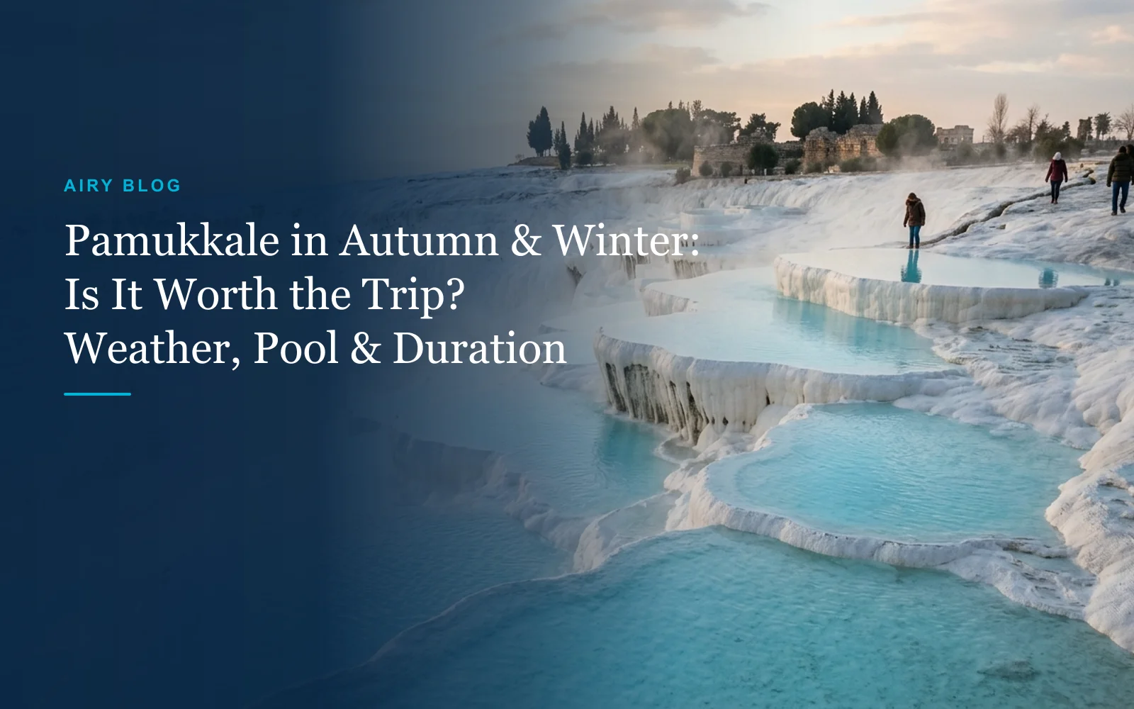 Pamukkale from Antalya in Autumn & Winter: Is It Worth It? Weather, Antique Pool & Tour Duration