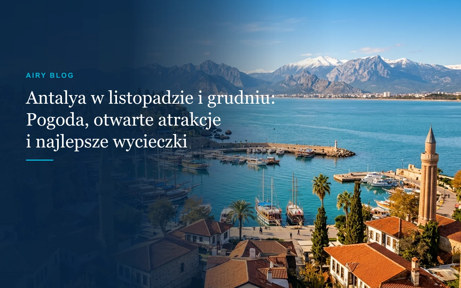 Antalya w listopadzie i grudniu: pogoda, otwarte atrakcje i najlepsze wycieczki