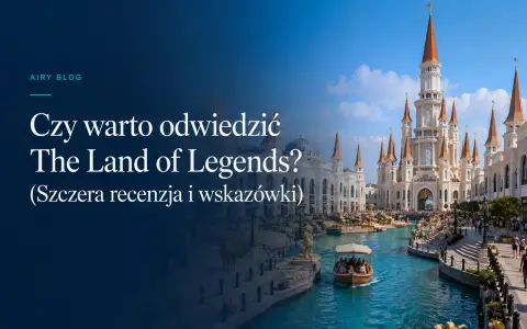 Czy warto odwiedzić The Land of Legends? (Szczera recenzja)