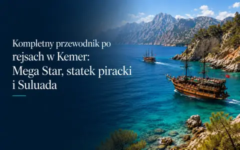 Rejsy Statkiem w Kemer: Mega Star, Statek Piracki i Suluada