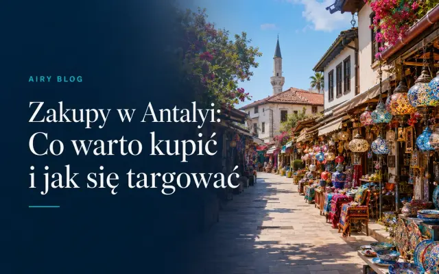 Zakupy w Kemer czy w Antalyi: Gdzie jest taniej i czy warto jechać?