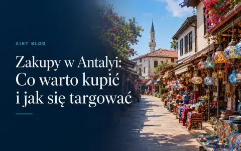 Zakupy w Kemer czy w Antalyi: Gdzie jest taniej i czy warto jechać?