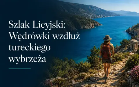 Droga Licyjska: Wędrówki po turkusowym wybrzeżu Turcji