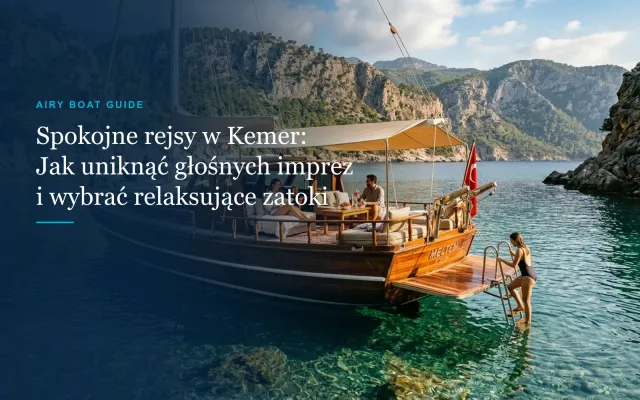 Spokojne rejsy statkiem w Kemer: Jak uniknąć głośnych imprez i wybrać relaks na morzu (2026)