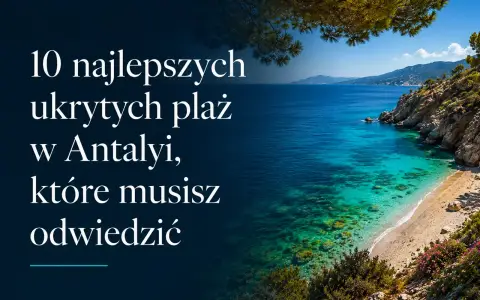 10 najlepszych ukrytych plaż w Antalyi, które musisz odwiedzić