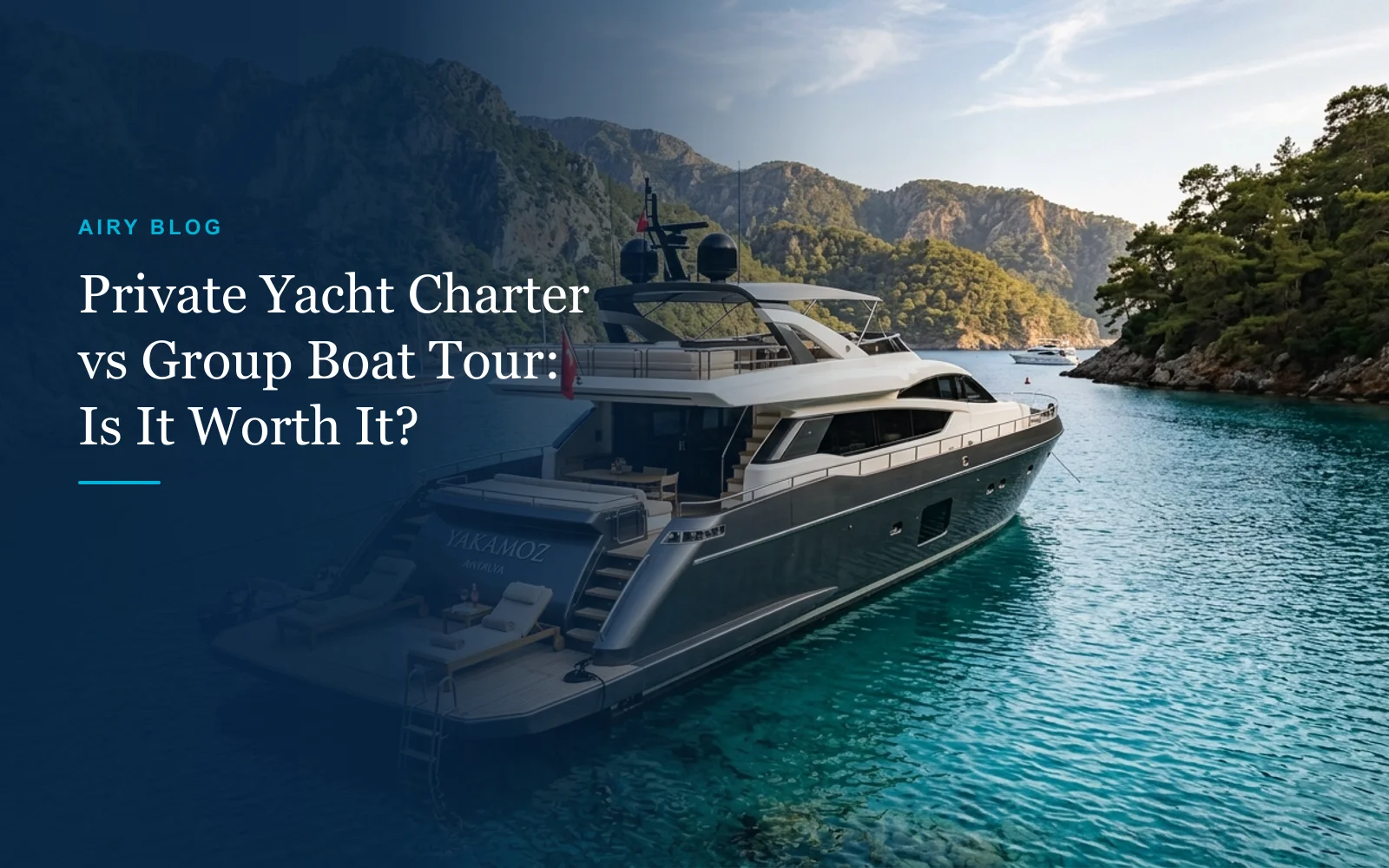 Private Yacht Charter vs. Group Boat Tour in Antalya: Is a Private Cruise Worth It?