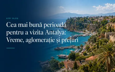 Cea mai bună perioadă pentru a vizita Antalya: Vreme și prețuri pe luni
