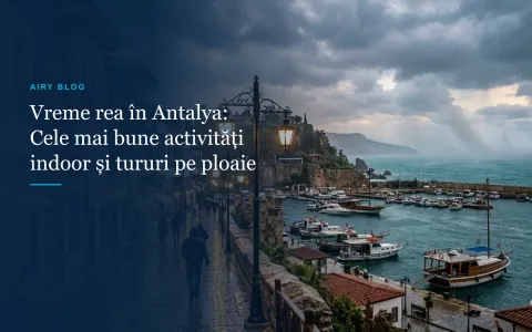 Ce faci în Antalya pe vreme rea? Cele mai bune activități indoor și excursii pe timp de ploaie
