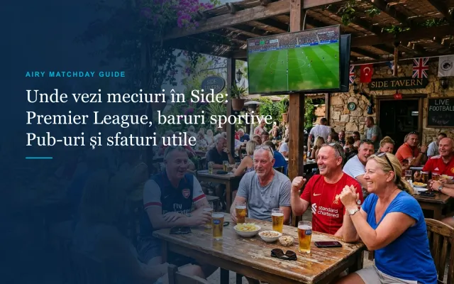 Unde vezi meciuri în Side: Premier League, baruri sportive, pub-uri și sfaturi (2026)
