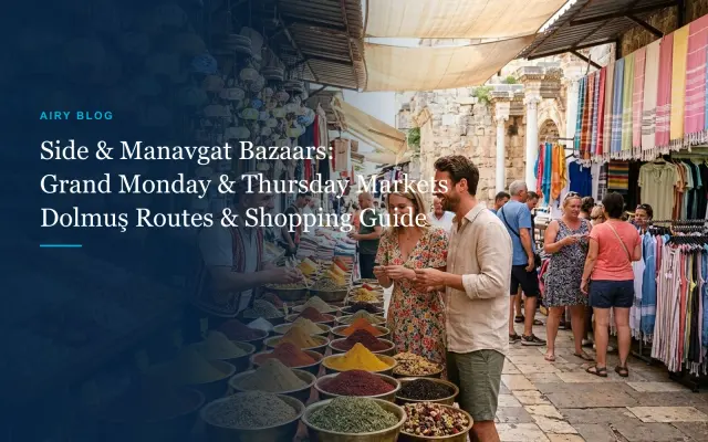 Side & Manavgat Market Days & Locations Guide: Monday & Thursday Grand Bazaars, Side Saturday Market & Insider Tips