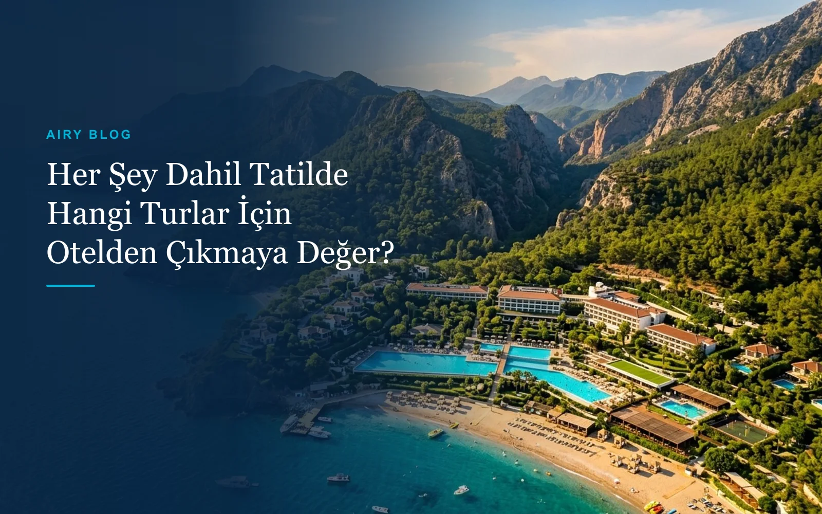 Antalya'da Her Şey Dahil Otelde Kalırken Hangi Turlar İçin Otelden Çıkmaya Değer? (2026 Rehberi)