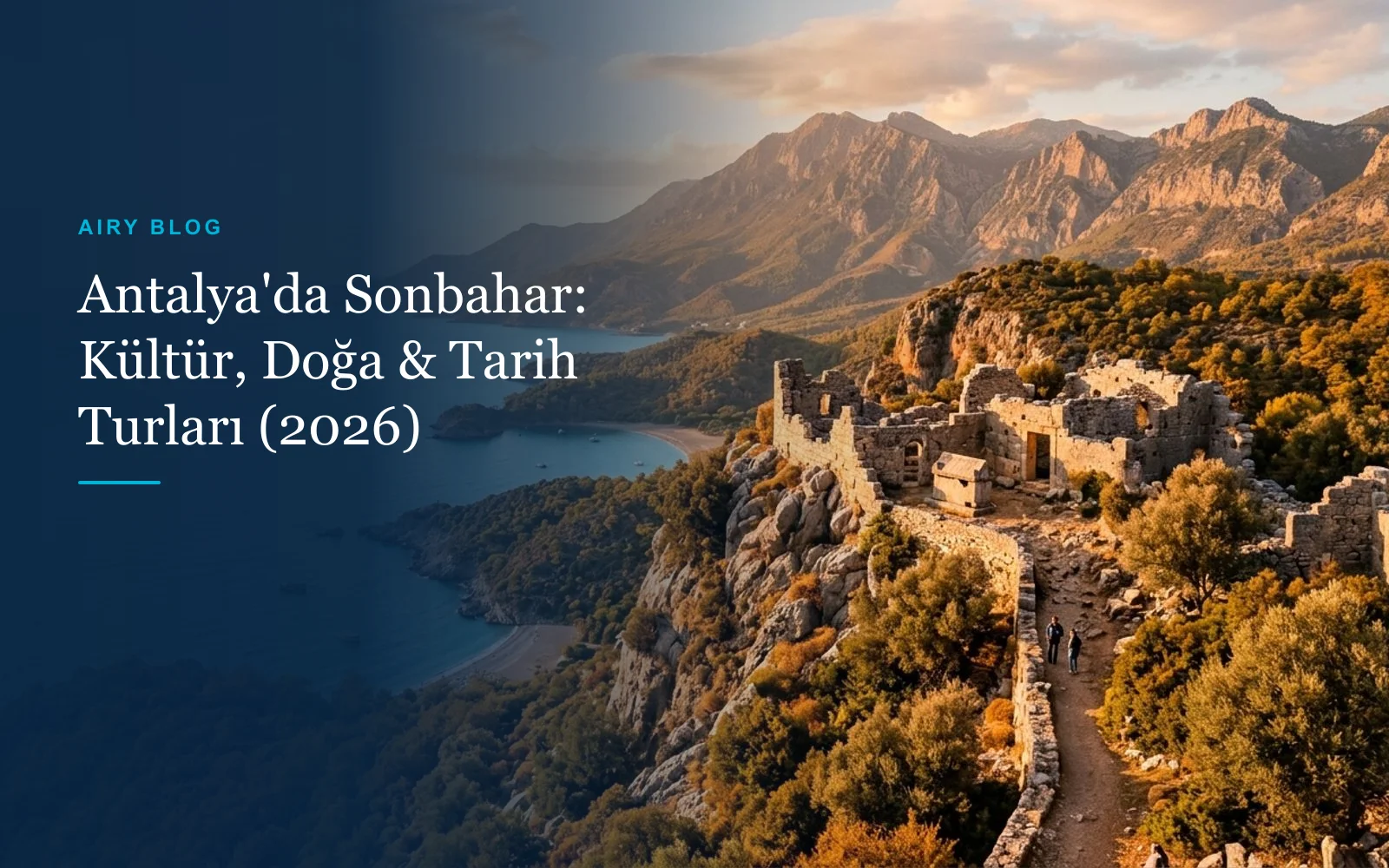 Antalya'da Sonbahar: Eylül - Kasım Dönemi Neden Kültür ve Doğa Turlarının Altın Çağıdır? (2026 Rehberi)