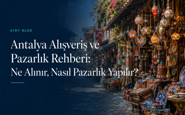 Kemer mi Antalya mı Alışveriş İçin Daha Ucuz? Günübirlik Şehir Gezisine Değer mi?