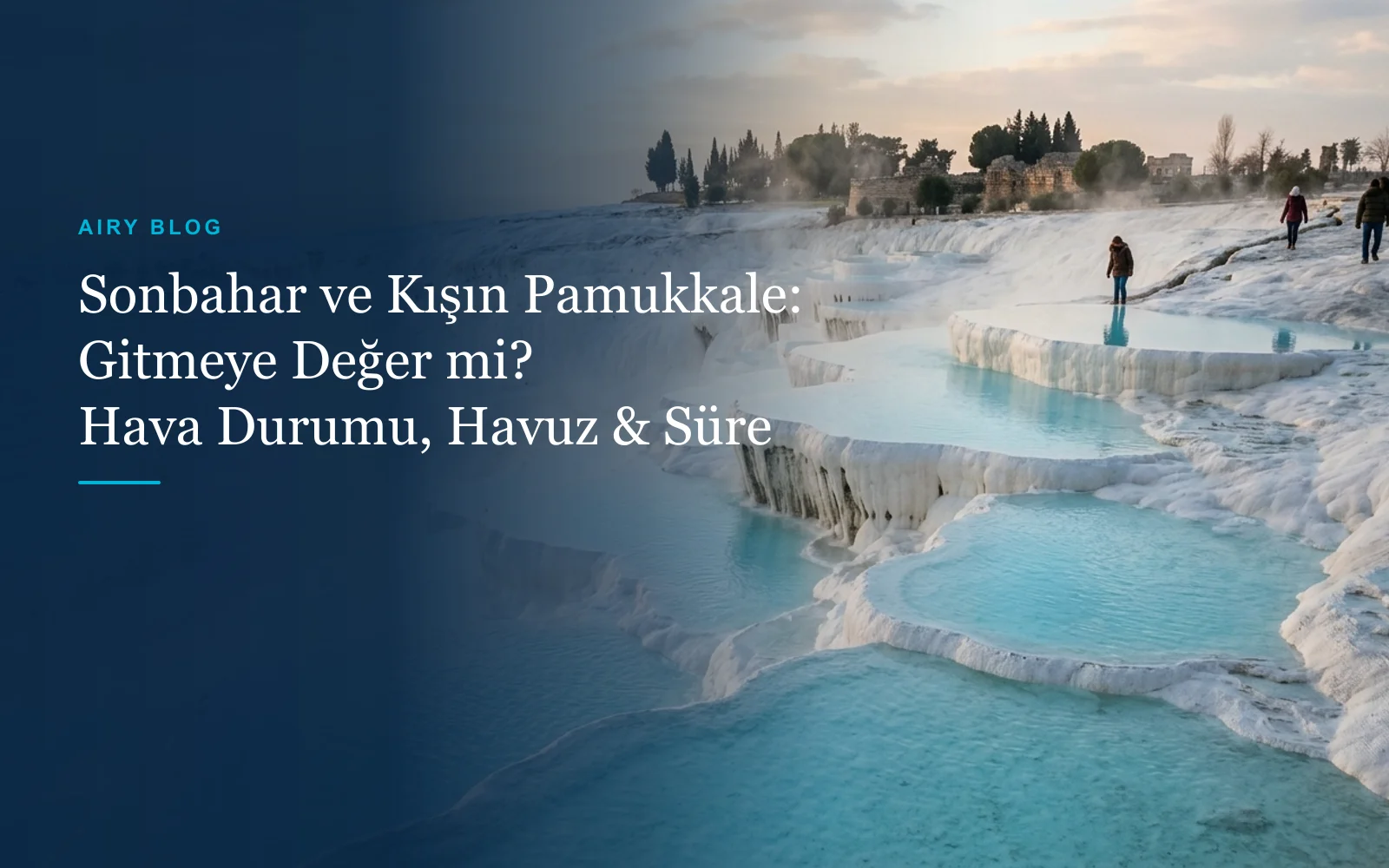 Antalya'dan Sonbahar ve Kışın Pamukkale Turu: Gitmeye Değer mi? Hava Durumu, Antik Havuz ve Yolculuk Süresi