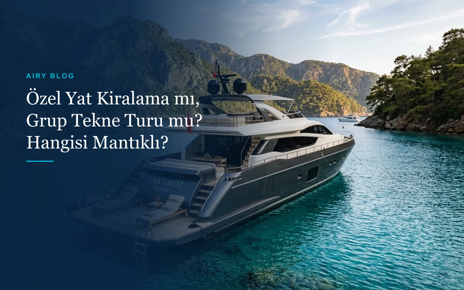 Özel Yat Kiralama mı, Grup Tekne Turu mu? Hangisi Daha Mantıklı?