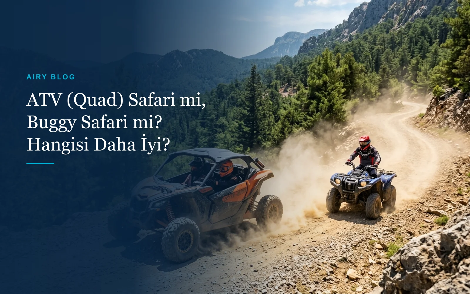 ATV (Quad) Safari mi, Buggy Safari mi? Hangisini Seçmelisiniz?