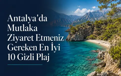Antalya'da Mutlaka Ziyaret Etmeniz Gereken En İyi 10 Gizli Plaj