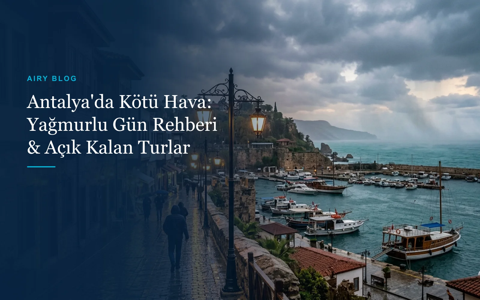 Antalya'da Yağmurlu ve Kötü Havada Ne Yapılır? Kapalı Alanlar ve Açık Kalan Turlar