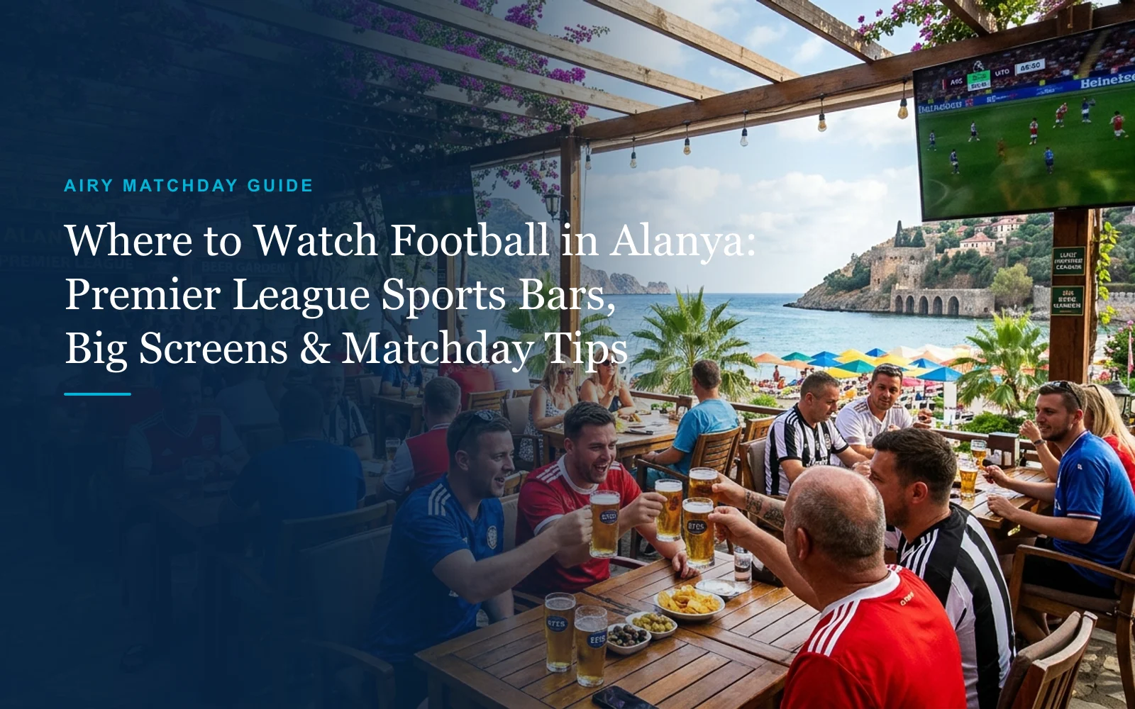 Where to Watch Premier League Football in Alanya: Sports Bars, Big Screens & Matchday Tips (2026)