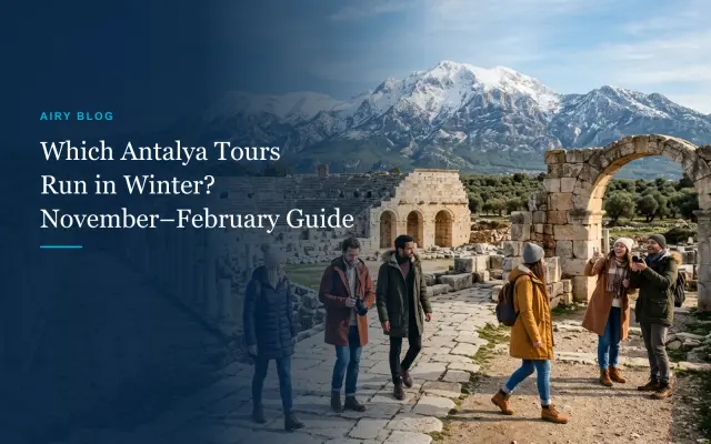 Which Antalya Tours Still Run in Winter? November–February Excursion Guide