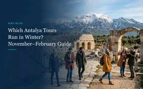 Which Antalya Tours Still Run in Winter? November–February Excursion Guide